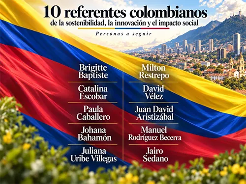 10 colombianos que están transformando el futuro: Referentes de sostenibilidad, innovación e impacto social que vale la pena seguir 1 diario empresa 17 10 26